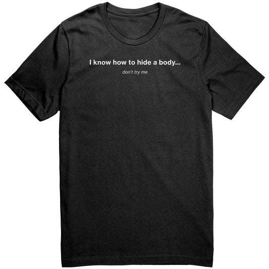 I Know How to Hide a Body t-shirt
